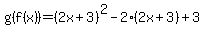 g%28f%28x%29%29=%282x%2B3%29%5E2-2%282x%2B3%29%2B3