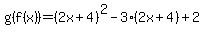 g%28f%28x%29%29=%282x%2B4%29%5E2-3%282x%2B4%29%2B2