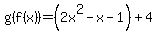 g%28f%28x%29%29=%282x%5E2-x-1%29%2B4