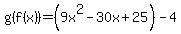 g%28f%28x%29%29=%289x%5E2-30x%2B25%29-4