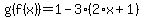 g%28f%28x%29%29=+1+-+3%2A%282%2Ax%2B1%29
