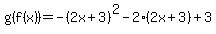 \"g%28f%28x%29%29=-%282x%2B3%29%5E2-2%282x%2B3%29%2B3\"
