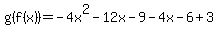 \"g%28f%28x%29%29=-4x%5E2-12x-9-4x-6%2B3\"
