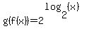 g%28f%28x%29%29=2%5E%28log%282%2C%28x%29%29%29