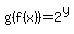 g%28f%28x%29%29=2%5Ey