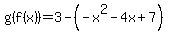 g%28f%28x%29%29=3-%28-x%5E2-4x%2B7%29