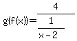 g%28f%28x%29%29=4%2F%281%2F%28x-2%29%29