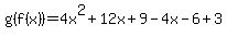 g%28f%28x%29%29=4x%5E2%2B12x%2B9-4x-6%2B3