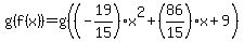g%28f%28x%29%29=g%28%28-19%2F15%29x%5E2%2B%2886%2F15%29x%2B9%29