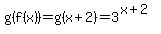g%28f%28x%29%29=g%28x%2B2%29=3%5E%28x%2B2%29