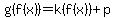 g%28f%28x%29%29=k%28f%28x%29%29%2Bp
