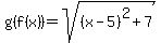 g%28f%28x%29%29=sqrt%28%28x-5%29%5E2%2B7%29