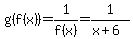 g%28f%28x%29%29+=+1%2Ff%28x%29+=+1%2F%28x%2B6%29