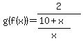 g%28f%28x%29%29+=+2%2F%28%2810%2Bx%29%2Fx%29