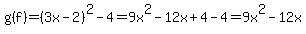 g%28f%29=%283x-2%29%5E2-4=9x%5E2-12x%2B4-4=9x%5E2-12x