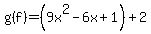 g%28f%29=%289x%5E2-6x%2B1%29%2B2