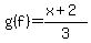 g%28f%29=%28x%2B2%29%2F3