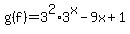 g%28f%29=3%5E2%2A3%5Ex-9x%2B1