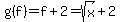 g%28f%29=f%2B2=sqrt%28x%29%2B2