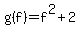 g%28f%29=f%5E2%2B2