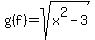 g%28f%29=sqrt%28x%5E2-3%29