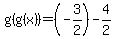 g%28g%28x%29%29=%28-3%2F2%29-4%2F2+