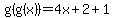 g%28g%28x%29%29=+4x%2B2%2B1