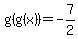 g%28g%28x%29%29=-7%2F2+