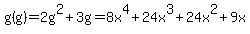 g%28g%29=2g%5E2%2B3g=8x%5E4%2B24x%5E3%2B24x%5E2%2B9x%29