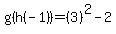 g%28h%28-1%29%29=%283%29%5E2-2