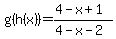 g%28h%28x%29%29=%284-x%2B1%29%2F%284-x-2%29