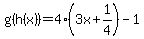 g%28h%28x%29%29=+4%283x%2B1%2F4%29-1%29