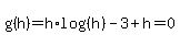 g%28h%29=h%2Alog%28%28h%29%29-3%2Bh=0