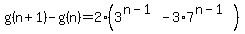 g%28n%2B1%29-g%28n%29=2%283%5E%28n-1%29-3%2A7%5E%28n-1%29%29
