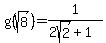 g%28sqrt%288%29%29=1%2F%282sqrt%282%29%2B1%29