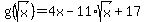 g%28sqrt%28x%29%29=4x-11%2Asqrt%28x%29%2B17