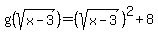 g%28sqrt%28x-3%29%29=+%28sqrt%28x-3%29%29%5E2%2B8