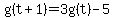 g%28t%2B1%29=3g%28t%29-5