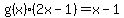 g%28x%29%282x-1%29=x-1