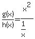 g%28x%29%2Fh%28x%29=x%5E2%2F%281%2Fx%29