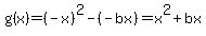g%28x%29=%28-x%29%5E2-%28-bx%29=x%5E2%2Bbx