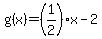g%28x%29=%281%2F2%29+x-2