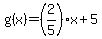 g%28x%29=%282%2F5%29x%2B5