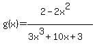 g%28x%29=%282-2x%5E2%29%2F%283x%5E3%2B10x%2B3%29