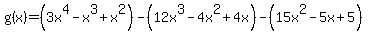 g%28x%29=%283x%5E4-x%5E3%2Bx%5E2%29-%2812x%5E3-4x%5E2%2B4x%29-%2815x%5E2-5x%2B5+%29+