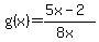 g%28x%29=%285x-2%29%2F%288x%29