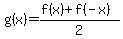 g%28x%29=%28f%28x%29%2Bf%28-x%29%29%2F2
