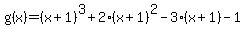 g%28x%29=%28x%2B1%29%5E3%2B2%28x%2B1%29%5E2-3%28x%2B1%29-1