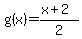 g%28x%29=%28x%2B2%29%2F2
