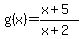 g%28x%29=%28x%2B5%29%2F%28x%2B2%29